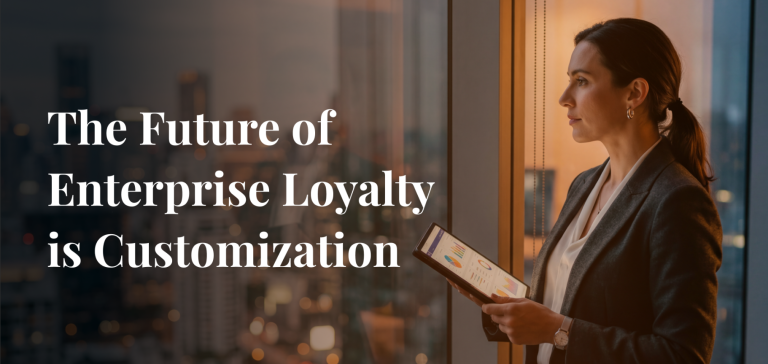 The Future of Enterprise Loyalty is Customization